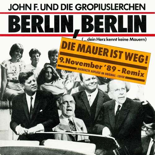 Bild John F.* Und Die Gropiuslerchen* - Berlin, Berlin (Die Mauer Ist Weg! 9. November '89 - Remix) (7, Single, Ltd) Schallplatten Ankauf