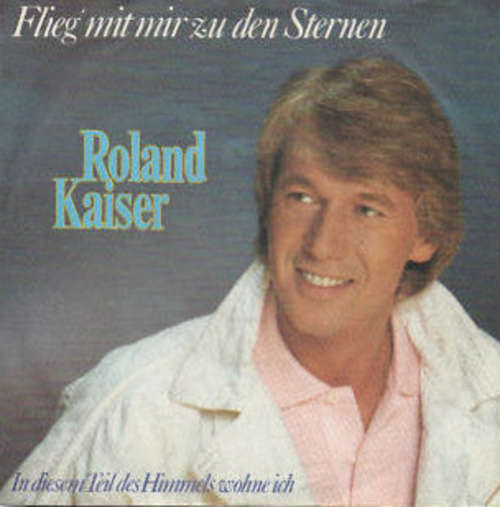 Cover Roland Kaiser - Flieg Mit Mir Zu Den Sternen (7, Single) Schallplatten Ankauf