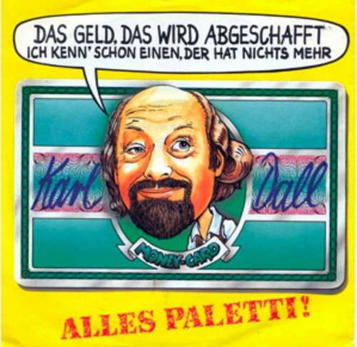 Cover Karl Dall - Das Geld, Das Wird Abgeschafft Ich Kenn' Schon Einen, Der Hat Nichts Mehr (7, Single) Schallplatten Ankauf