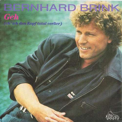 Cover Bernhard Brink - Geh (Eh' Ich Den Kopf Total Verlier) (7, Single) Schallplatten Ankauf