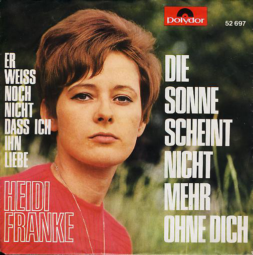 Cover Heidi Franke - Die Sonne Scheint Nicht Mehr Ohne Dich / Er Weiss Noch Nicht Dass Ich Ihn Liebe (7, Single) Schallplatten Ankauf