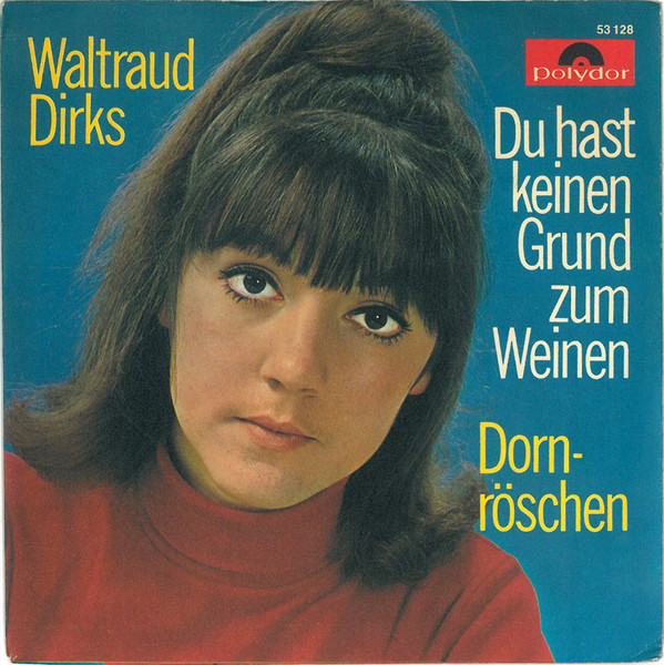 Cover Waltraud Dirks - Du Hast Keinen Grund Zum Weinen / Dornröschen (7, Single, Mono) Schallplatten Ankauf