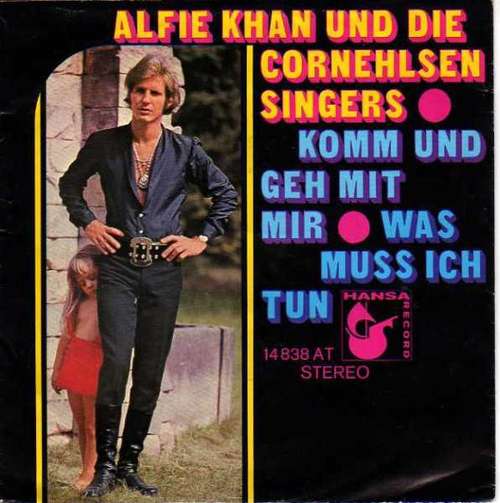 Cover Alfie Khan Und Die Cornehlsen Singers - Komm Und Geh Mit Mir / Was Muss Ich Tun (7, Single) Schallplatten Ankauf