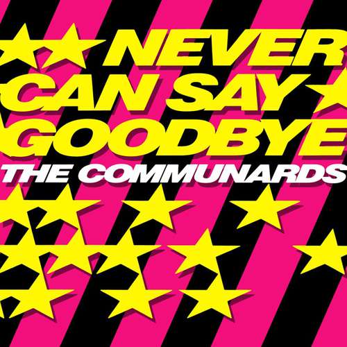 Cover The Communards - Never Can Say Goodbye (12, Maxi) Schallplatten Ankauf