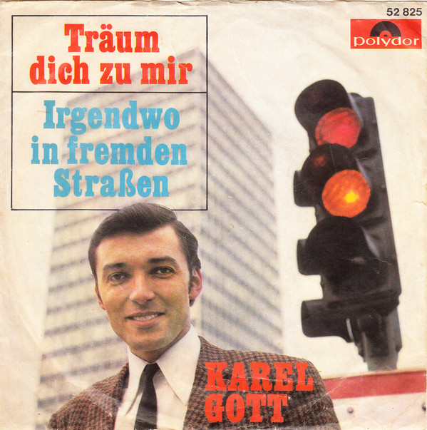 Cover Karel Gott - Träum Dich Zu Mir / Irgendwo In Fremden Straßen (7, Single, Mono) Schallplatten Ankauf