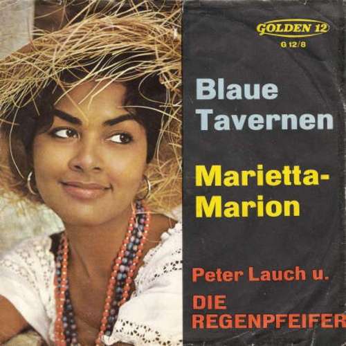 Cover Peter Lauch U. Die Regenpfeifer* - Marietta-Marion / Blaue Tavernen (7, Single, Mono) Schallplatten Ankauf
