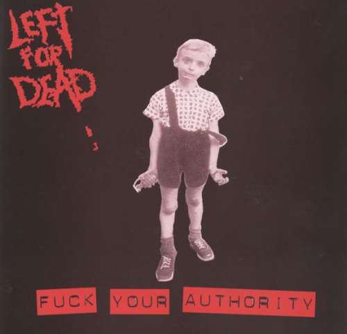 Bild Left For Dead - Fuck Your Authority (7) Schallplatten Ankauf
