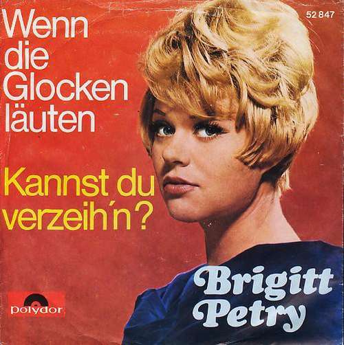 Bild Brigitt Petry - Wenn Die Glocken Läuten / Kannst Du Verzeih'n? (7, Single, Mono) Schallplatten Ankauf