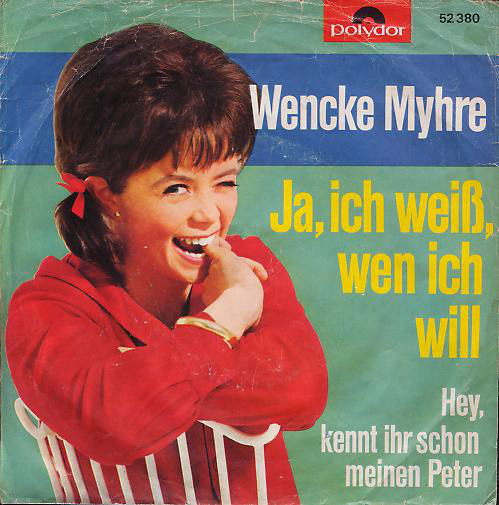 Cover Wencke Myhre - Ja, Ich Weiß, Wen Ich Will / Hey, Kennt Ihr Schon Meinen Peter (7, Single) Schallplatten Ankauf