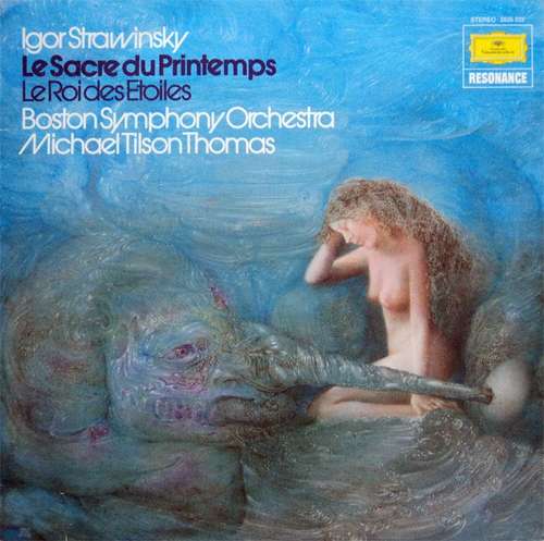 Cover Igor Strawinsky*, Boston Symphony Orchestra, Michael Tilson Thomas - Le Sacre Du Printemps / Le Roi Des Etoiles (LP, Album, RE) Schallplatten Ankauf