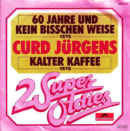 Cover Curd Jürgens - 60 Jahre Und Kein Bisschen Weise / Kalter Kaffee (7, Single) Schallplatten Ankauf