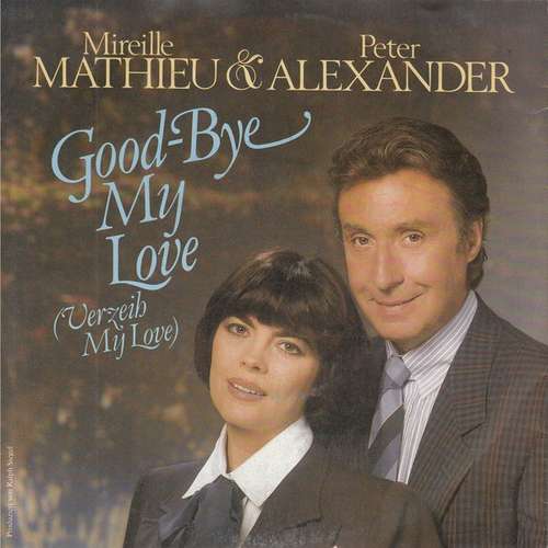Cover Mireille Mathieu & Peter Alexander - Good-Bye My Love (Verzeih My Love) (7, Single) Schallplatten Ankauf