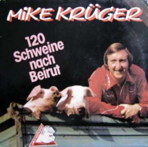 Cover Mike Krüger - 120 Schweine Nach Beirut (LP, Album, Club) Schallplatten Ankauf