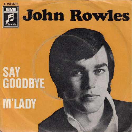 Cover John Rowles - Say Goodbye / M' Lady (7, Single) Schallplatten Ankauf