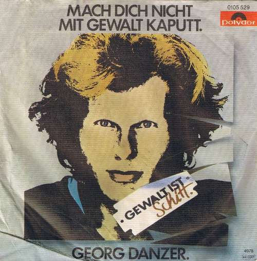 Cover Georg Danzer - Mach Dich Nicht Mit Gewalt Kaputt (7, Single) Schallplatten Ankauf
