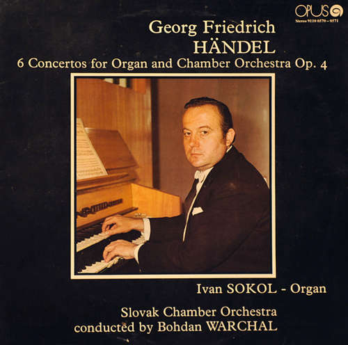 Cover Georg Friedrich Händel, Ivan Sokol, Slovak Chamber Orchestra, Bohdan Warchal - 6 Concertos For Organ And Chamber Orchestra Op. 4 (2xLP) Schallplatten Ankauf