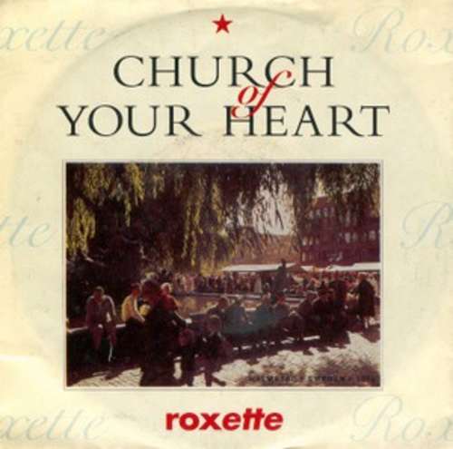 Cover Roxette - Church Of Your Heart (7, Single) Schallplatten Ankauf