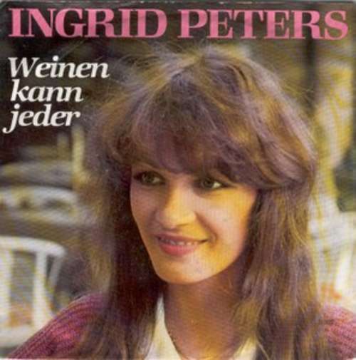 Cover Ingrid Peters - Weinen Kann Jeder (7, Single) Schallplatten Ankauf