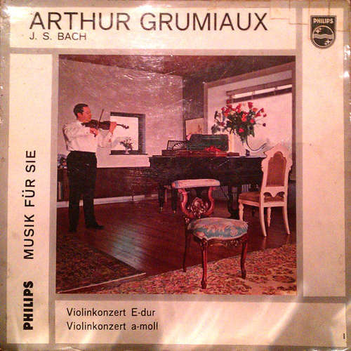 Bild J. S. Bach* - Arthur Grumiaux - Violinkonzert E-Dur / Violinkonzert A-Moll (10) Schallplatten Ankauf