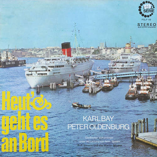 Cover Karl Bay, Peter Oldenburg, Die Bremer Volkssänger, Rolf Simson Und Die Weser-Möwen - Heut' Geht Es An Bord (LP) Schallplatten Ankauf