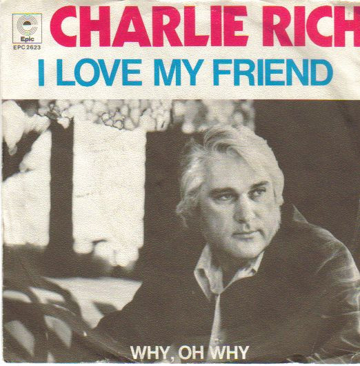 Bild Charlie Rich - I Love My Friend (7, Single) Schallplatten Ankauf