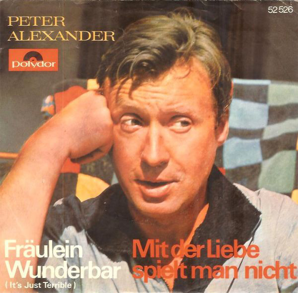 Cover Peter Alexander - Fräulein Wunderbar (It's Just Terrible) / Mit Der Liebe Spielt Man Nicht (7, Single, Mono) Schallplatten Ankauf