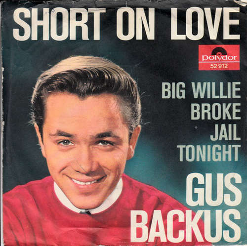 Cover Gus Backus - Short On Love / Big Willie Broke Jail Tonight (7, Single, Mono) Schallplatten Ankauf
