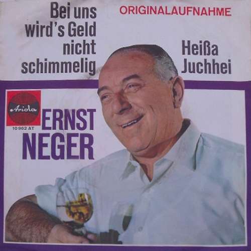 Cover Ernst Neger - Bei Uns Wird's Geld Nicht Schimmelig / Heißa Juchhei (7, Single, Mono) Schallplatten Ankauf
