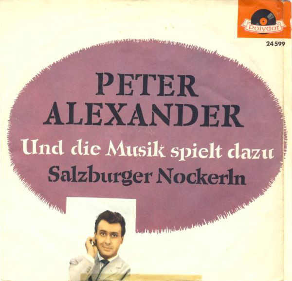 Cover Peter Alexander - Und Die Musik Spielt Dazu / Salzburger Nockerln (7, Single, Mono) Schallplatten Ankauf