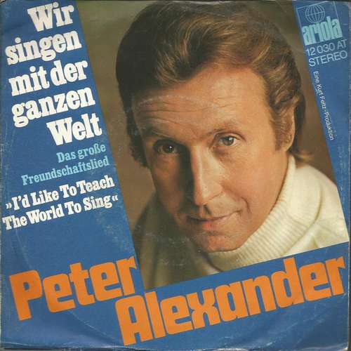 Cover Peter Alexander - Wir Singen Mit Der Ganzen Welt (Das Große Freundschaftslied) (7, Single) Schallplatten Ankauf