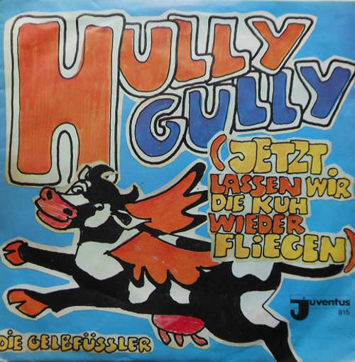 Cover Die Gelbfüssler* / A-1 (4) - Hully-Gully (Jetzt Lassen Wir Die Kuh Wieder Fliegen) (7, Single) Schallplatten Ankauf