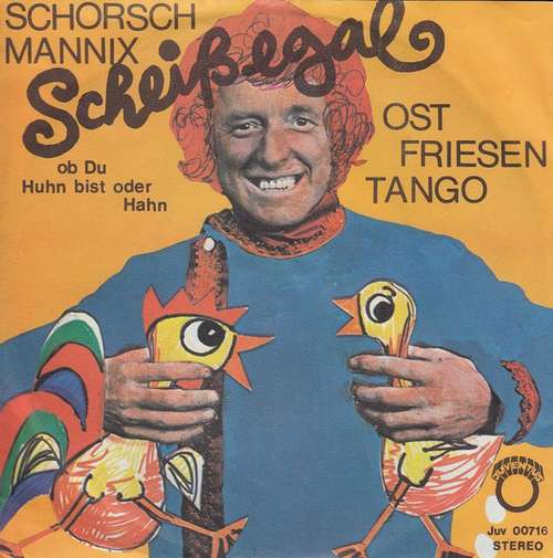 Cover Schorsch Mannix - Scheißegal, Ob Du Huhn Bist Oder Hahn / Ostfriesen-Tango (7, Single) Schallplatten Ankauf
