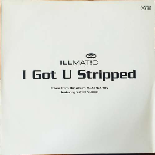 Cover Illmat!c Featuring Xavier Naidoo - I Got U Stripped (2x12, Pro) Schallplatten Ankauf