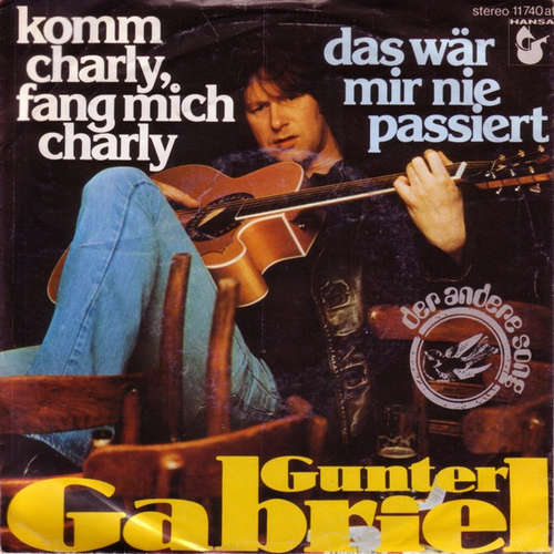 Cover Gunter Gabriel - Komm Charly, Fang Mich Charly / Das Wär Mir Nie Passiert (7, Single) Schallplatten Ankauf
