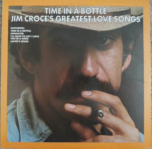 Cover Jim Croce - Time In A Bottle / Jim Croce's Greatest Love Songs (LP, Comp, RE, Gol) Schallplatten Ankauf