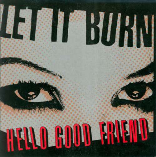 Cover Let It Burn - Hello Good Friend (7, EP, Pin) Schallplatten Ankauf