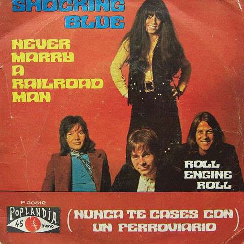 Cover Shocking Blue - Never Marry A Railroad Man = Nunca Te Cases Con Un Ferroviario (7, Single) Schallplatten Ankauf