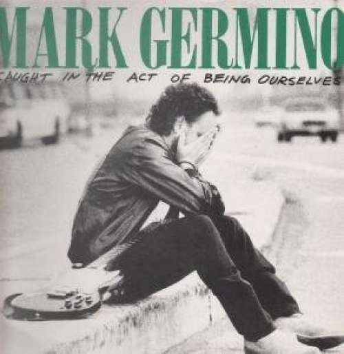 Cover Mark Germino - Caught In The Act Of Being Ourselves (LP, Alb) Schallplatten Ankauf