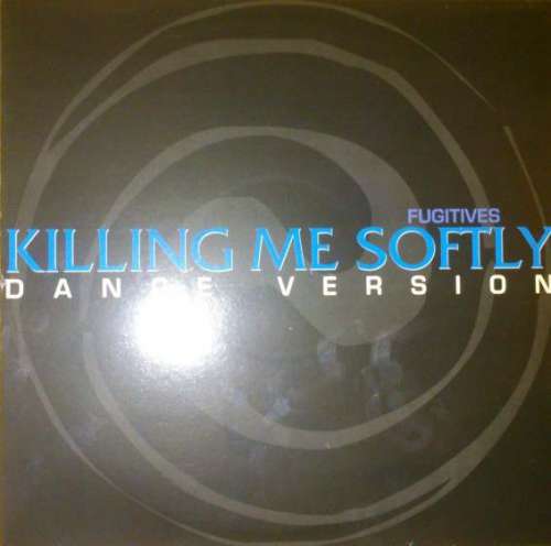 Cover Fugitives - Killing Me Softly (Dance Version) (12) Schallplatten Ankauf