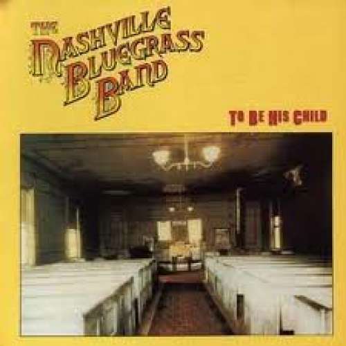 Cover The Nashville Bluegrass Band - To Be His Child (LP, Album) Schallplatten Ankauf