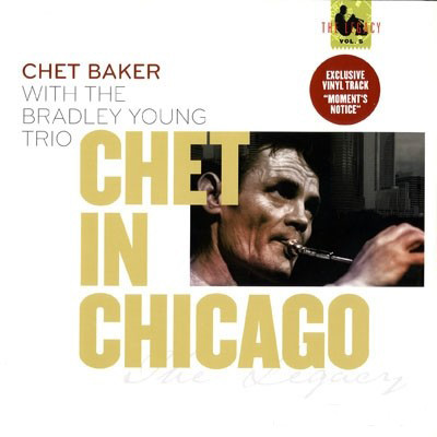Cover Chet Baker With The Bradley Young Trio - Chet In Chicago - The Legacy Vol. 5 (LP, Album) Schallplatten Ankauf