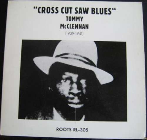 Cover Tommy McClennan - Cross Cut Saw Blues (LP, Comp) Schallplatten Ankauf