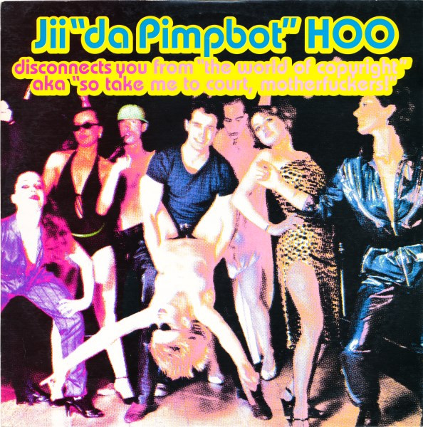 Cover Jii Da Pimpbot Hoo* - Disconnects You From The World Of Copyright AKA So Take Me To Court, Motherfuckers! (12, Ltd) Schallplatten Ankauf
