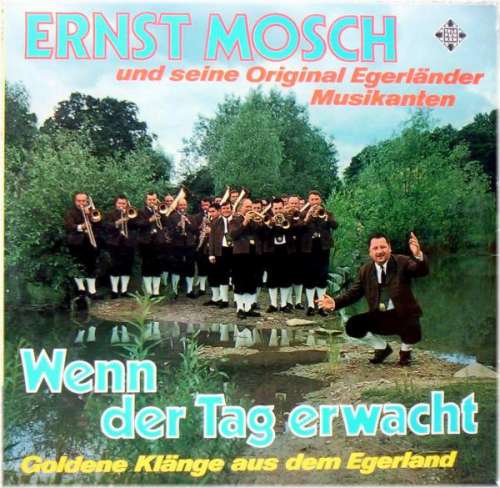 Cover Ernst Mosch Und Seine Original Egerländer Musikanten - Wenn Der Tag Erwacht • Goldene Klänge Aus Dem Egerland (2xLP, Album) Schallplatten Ankauf
