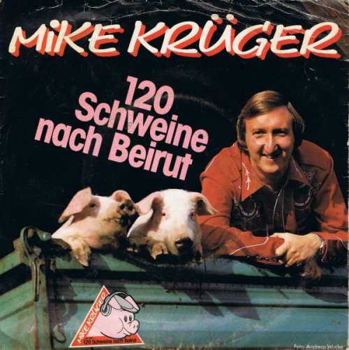 Cover Mike Krüger - 120 Schweine Nach Beirut (7, Single) Schallplatten Ankauf