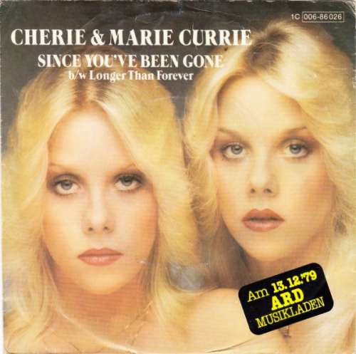 Bild Cherie & Marie Currie - Since You've Been Gone (7, Single) Schallplatten Ankauf
