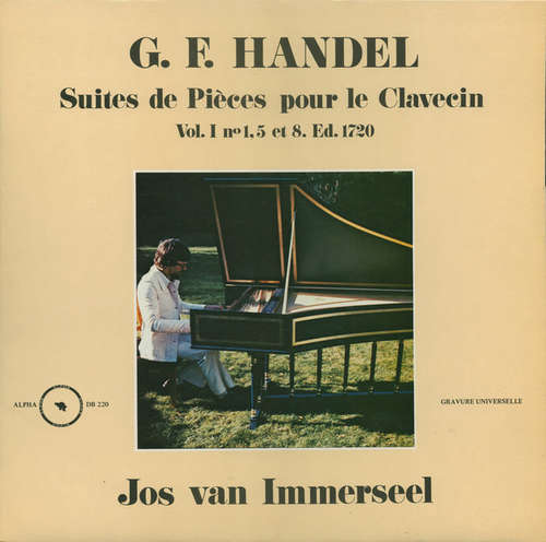 Cover G. F. Handel* – Jos van Immerseel - Suites De Pièces Pour Le Clavecin (Vol. I N° 1, 5 Et 8. Ed. 1720) (LP) Schallplatten Ankauf