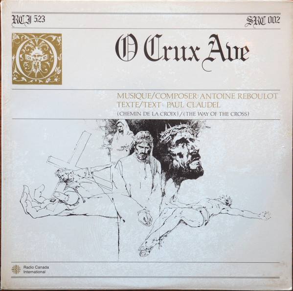 Cover Antoine Reboulot / Paul Claudel - O Crux Ave (Chemin De La Croix) / (The Way Of The Cross) (LP, Album) Schallplatten Ankauf
