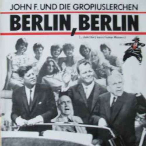 Cover John F.* Und Die Gropiuslerchen* - Berlin, Berlin (...Dein Herz Kennt Keine Mauern) (12) Schallplatten Ankauf