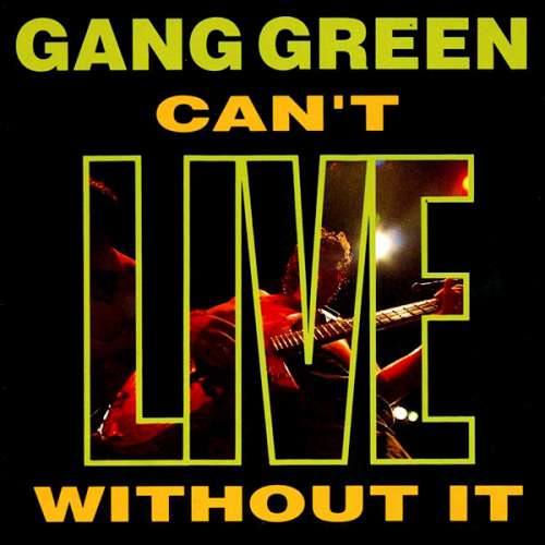 Cover Gang Green - Can't Live Without It (LP, Album) Schallplatten Ankauf